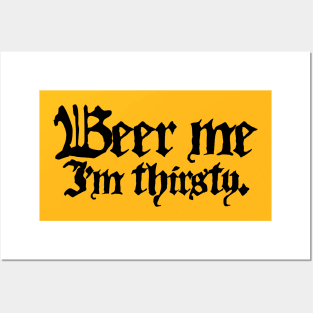 Beer Me I'm Thirsty (Black Ink Version) Posters and Art